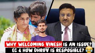 Why Welcoming VINESH is an issue? EC & How Dhruv Rathee is responsible?