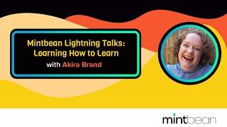 Mintbean Lightning Talks: Learning How to Learn with Akira Brand