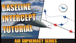 Baseline Intercept Tutorial | Air Supremacy Series | Part 7