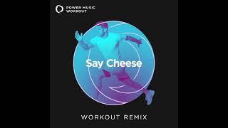 Say Cheese (Workout Remix) by Power Music Workout [128 BPM]