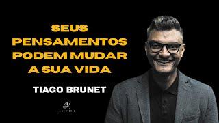 SEU PENSAMENTO PODE MUDAR SUA VIDA | TIAGO BRUNET #pensamentos #tiagobrunet