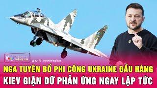 Nga tuyên bố phi công Ukraine đầu hàng, Kiev giận dữ phản ứng ngay lập tức