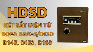 Hướng dẫn cách sử dụng két sắt điện tử Bofa BGX-5/D130, D145, D153, D163, D173 màu nâu