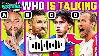 GUESS THE PLAYER BY HIS VOICE   WHO'S TALKING? | TFQ QUIZ FOOTBALL 2023