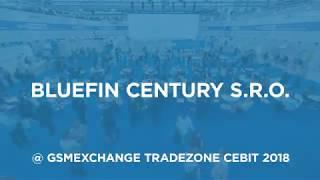 Bluefin Century  s.r.o. Exhibiting with gsmExchange tradeZone @ CEBIT 2018