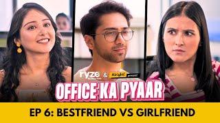 Office Ka Pyaar | Web Series | EP 06 | Bestfriend vs Girlfriend | Alright!