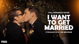 I Want to Get Married | Full Length Gay Film! | Romance, Drama Movie | @WeArePride