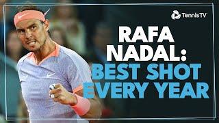 Rafa Nadal: Best Shot Every Year On ATP Tour (Updated) | 2003-2024