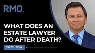 What Does an Estate Lawyer Do After Death? | RMO Lawyers