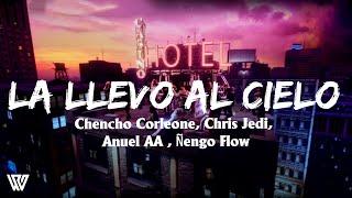 Chencho Corleone, Chris Jedi, Anuel AA , Ñengo Flow - La Llevo Al Cielo (Letra/Lyrics)