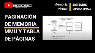 MEMORIA VIRTUAL Y PAGINACIÓN | DIRECCIONES VIRTUALES Y FÍSICAS | MMU Y TABLA DE PAGINAS | SO