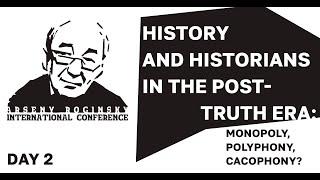 History and Historians in the Post-Truth Era. Fourth Conference in Memory of Arseny Roginsky. Day 2