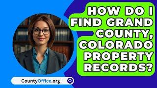 How Do I Find Grand County, Colorado Property Records? - CountyOffice.org