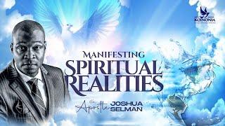 MANIFESTING SPIRITUAL REALITIES WITH APOSTLE JOSHUA SELMAN