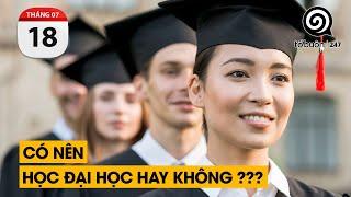 Có nên học đại học hay không ??? | TỔ BUÔN 247