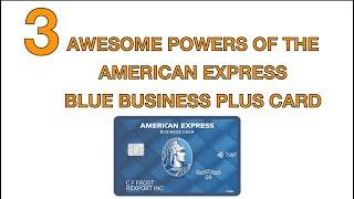 THREE AWESOME POWERS OF THE AMERICAN EXPRESS BLUE BUSINESS PLUS CARD AS A BUSINESS OWNER