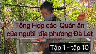 Đà Lạt Tổng Hợp các  Quán ăn của người  địa phương Đà Lạt  tập 1 đến Tập 10 | Tấn Hiền