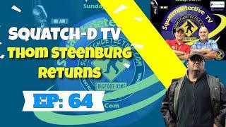  Bigfoot veteran researcher Thom Steenburg Pt. 2 |  Squatch-D TV Ep. 64