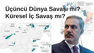 Üçüncü Dünya Savaşı mı? Küresel İç Savaş mı? Hakan Fidan'ın uyarısına bir katkı