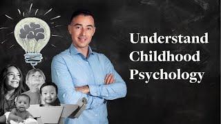 Understand Childhood Psychology