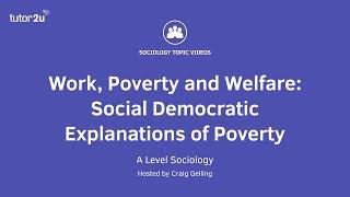 Social Democracy and Poverty | Work, Poverty & Welfare | AQA A-Level Sociology