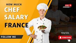 How Much is Chef Salary in France | Holy Eats