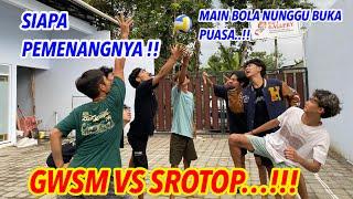 GWSM VS SROTOPP..!!!! Siapa pemenang nya….