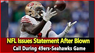 Just received news: NFL Issues Statement After Blown Call During 49ers-Seahawks Game. Nfl Top News.