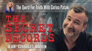 The Secret Records |Jean Charles Moyen | The Quest For Truth With Corina Pataki