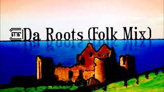 Da Roots (Folk Mix) By Mind Reflection