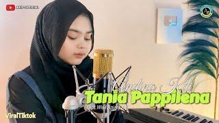 TANIA PAPPILENA - Cipt.Wiwi Anjani Kdi | Cover Andina Kdi (ViralTiktok)
