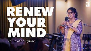 Renew Your Mind - Pr. Kavitha Cyriac [ENG]