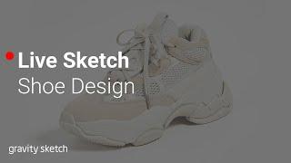 How to make a shoe in Gravity Sketch - Live Sketch