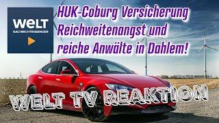 Welt TV: Von HUK-Coburg Versicherungen, Reichweitenangst und reichen Anwälten aus Dahlem! *REACTION*