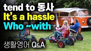 생활 영어 10문장~가 귀찮아 영어로? It's a hassle/ in my case/ tend to 일상 생활에 쓰일 수 있는 영어 Q&A 10문장 배워보세요️