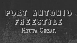 Hyuta Cezar - Port Antonio Freestyle (Official Lyric Video)