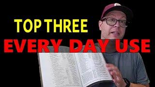 Top Three Every Day Use Bibles According to Tim