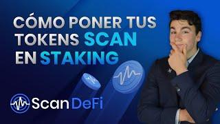 CÓMO PUEDES PONER TUS TOKENS SCAN EN STAKING - SCAN DEFI