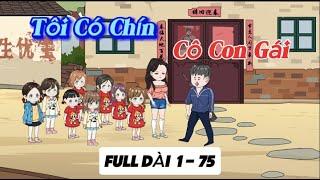 ( Full Dài ) Tôi Có Chín Cô Con Gái - Tập 1- 75 | Hòa Vietsub