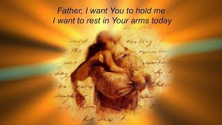 Father, I Want You to Hold Me by Brian Doerksen