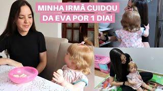 A MINHA IRMÃ JULIANA CUIDOU DA EVA POR 1 DIA!