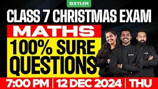 Class 7 Christmas Exam Maths - 100% Sure Questions | Xylem Class 7