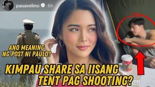 KIM CHIU AT PAULO AVELINO NASA IISANG TENT NA LANG SA SHOOTING? PAULO MAY NAKAKA INTRIGANG POST!