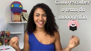 COMO ESCOLHER O TEMA DA MONOGRAFIA