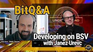 Q&A About BSV Developing with... Janez Urevc of BitQ&A