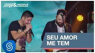 Jorge & Mateus - Seu Amor Me Tem (Como Sempre Feito Nunca) [Vídeo Oficial]