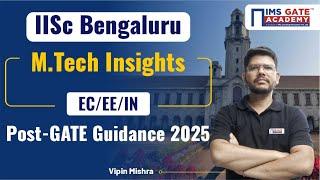 Post-GATE Guidance Series | IISc Bangalore M.Tech Insights | EC, EE, IN | by Vipin Mishra Sir