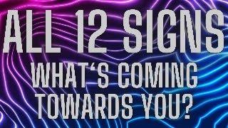 All 12 Signs - What’s Coming Towards You? &1 Question Reading $20: CashApp, PayPal, Venmo, Stripe