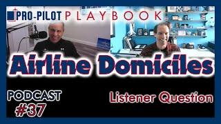 Pro-Pilot Playbook Podcast #37 // Airline Domiciles