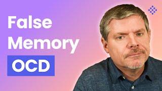 What Is False Memory OCD and How Is It Treated?